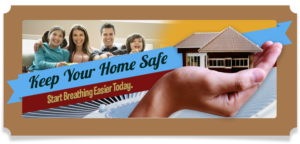 Keep your home safe start breathing easier today beside a hand holding a house